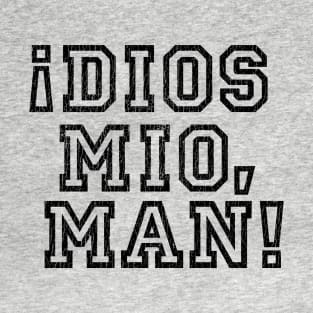 ¡Dios Mio, Man! Funny Jesus Quintana Dude Lebowski Quote Distressed T-Shirt